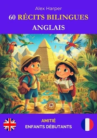 60 Récits Bilingues pour Apprendre l’Anglais : Amitié pour Enfants Débutants