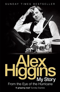 Alex Higgins - From the Eye of the Hurricane.