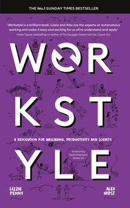 Alex Hirst et Lizzie Penny - Workstyle - A revolution for wellbeing, productivity and society.