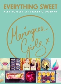Alex Hoffler et Stacey O’Gorman - Meringue Girls - Everything Sweet.