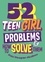 Problem Solved: 52 Teen Girl Problems &amp; How To Solve Them
