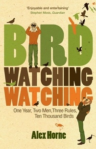 Alex Horne - Birdwatchingwatching - One Year, Two Men, Three Rules, Ten Thousand Birds.
