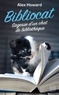 Alex Howard - Bibliocat : Sagesse d’un chat de bibliothèque.