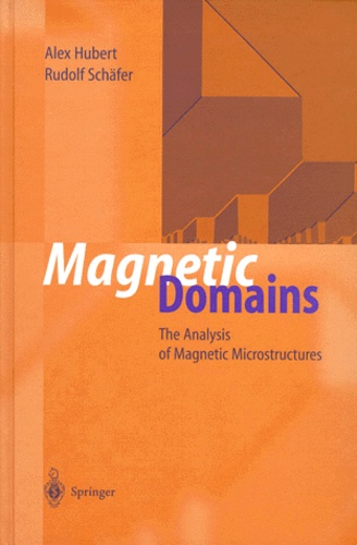 Alex Hubert et Rudolf Schafer - Magnetic Domains - The Analysis of Magnetic Microstructures.
