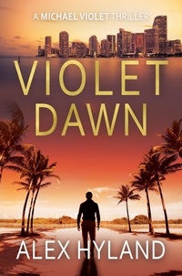 Alex Hyland - Violet Dawn - A Michael Violet Thriller.