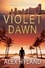 Violet Dawn. A Michael Violet Thriller