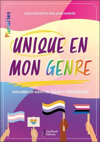 Unique en mon genre. Explorer les identités trans et non-binaires