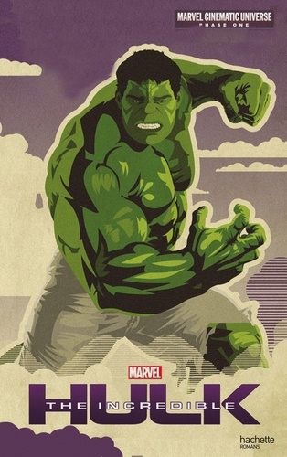 Alex Irvine - Marvel Cinematic Universe, Phase One  : Hulk.