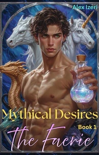 Mythical Desires Book 1: The Faerie