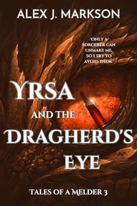  Alex J Markson - Yrsa and the Dragherd's Eye - Tales of a Melder, #3.