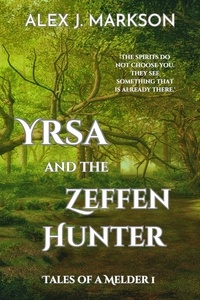  Alex J Markson - Yrsa and the Zeffen Hunter - Tales of a Melder, #1.