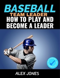  Alex Jones - Baseball Team Leader: How to Play and Become a Leader - Sports, #2.