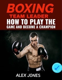  Alex Jones - Boxing Team Leader: How To Play The Game And Become A Champion - Sports, #8.