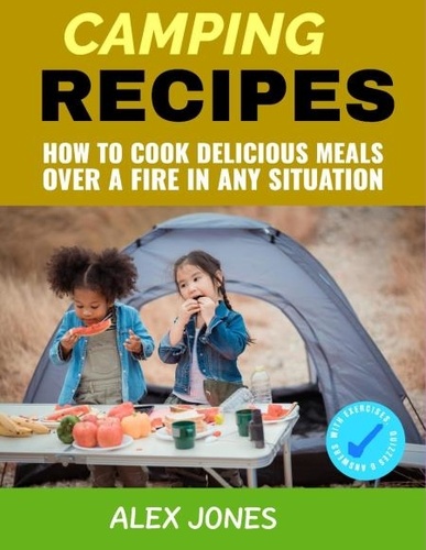  Alex Jones - Camping Recipes: How to Cook Delicious Meals Over a Fire in Any Situation - Camping, #3.