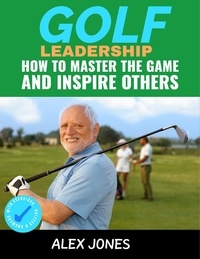  Alex Jones - Golf Leadership: How to Master the Game and Inspire Others - Sports, #7.