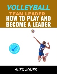  Alex Jones - Volleyball Team Leader: How to Play and Become a Leader - Sports, #13.