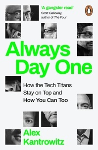 Alex Kantrowitz - Always Day One - How the Tech Titans Stay on Top.