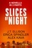 Slices of Night
