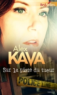 Alex Kava - Sur la piste du tueur - Une enquête de Maggie O'Dell.