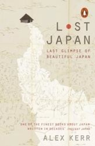 Alex Kerr - Lost Japan - Last Glimpse of Beatiful japan.