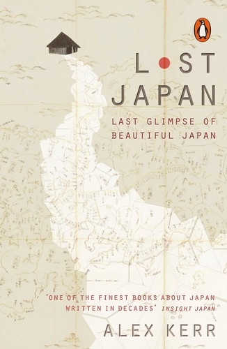 Alex Kerr - Lost Japan.