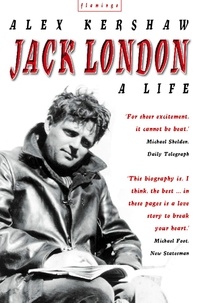 Alex Kershaw - Jack London - A Life.