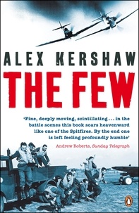 Alex Kershaw - The Few - July-October 1940.
