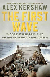 The first wave the D-Day warriors who led the way to victory in WWII