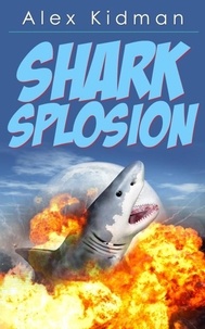  Alex Kidman - Sharksplosion.