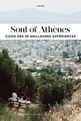 Soul of Athènes. Guide des 30 meilleures expériences