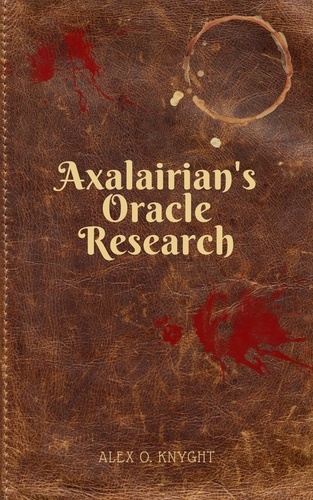  Alex Knyght - Axalairina's Oracle: Research - Axalairian's Oracle, #1.