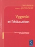 Alex Kozulin et Boris Gindis - Vygotski et l'éducation - Apprentissages, développement et contextes culturels.