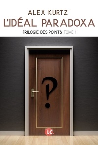 eBookStore téléchargement: L'Idéal Paradoxa Tome 1 in French par Alex Kurtz DJVU 9782376960751