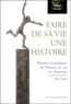 Alex Lainé - Faire De Sa Vie Une Histoire. Theories Et Pratiques De L'Histoire De Vie En Formation.