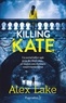 Alex Lake - Killing Kate.