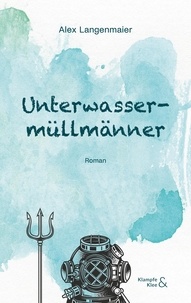 Alex Langenmaier - Unterwassermüllmänner.