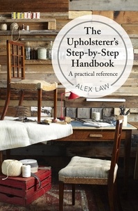 Alex Law - The Upholsterer's Step-by-Step Handbook.