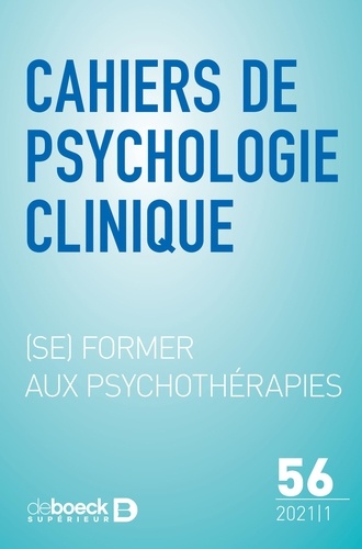 Cahiers de psychologie clinique N° 56/2021/1 (Se) former aux psychothérapies