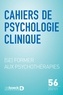 Alex Lefebvre et Antoine Masson - Cahiers de psychologie clinique N° 56/2021/1 : (Se) former aux psychothérapies.