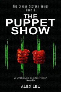 The Puppet Show: A Cyberpunk Science Fiction Novella