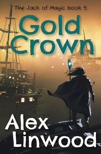  Alex Linwood - Gold Crown - The Jack of Magic, #5.