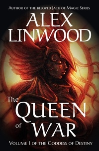  Alex Linwood - The Queen of War - The Goddess of Destiny, #1.