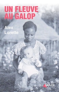 Alex Lorette - Un fleuve au galop.