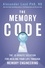 The Memory Code. The 10-minute solution for healing your life through memory engineering