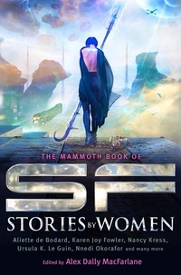 Alex MacFarlane - The Mammoth Book of SF Stories by Women.