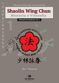  Alex Magnos - Shaolin Wing Chun: História e Filosofia.
