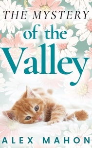  Alex Mahon - The Mystery Of The Valley - The Happy Cat's Home Novella, #2.