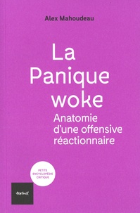 Alex Mahoudeau - La Panique woke - Anatomie d'une offensive réactionnaire.