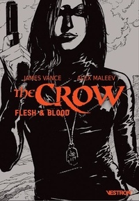 Alex Maleev et James Vance - The Crow  : Flesh & Blood.