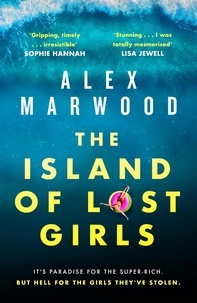 Alex Marwood - The Island of Lost Girls.